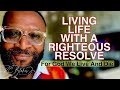 8:30am Worship Service - Bishop RC Blakes, Jr.  “LIVING YOUR LIFE WITH RIGHTEOUS RESOLVE”