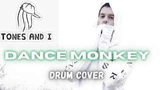 TONES AND I - DANCE MONKEY- Drum Cover