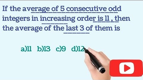Average of 5 consecutive odd numbers in increasing order is 11 then average of last three numbers
