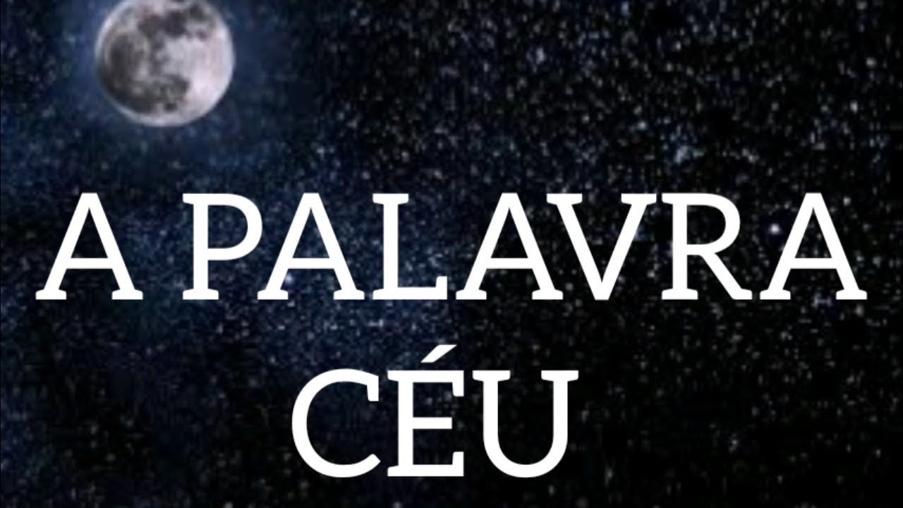A palavra céu. - YouTube