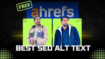 Ahref Image Alt Text SEO Optimization (Best AI) - Mastering Image SEO