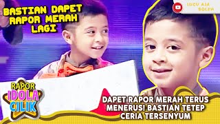 DAPET RAPOR MERAH TERUS MENERUS! BASTIAN TETEP CERIA TERSENYUM - RAPOR IDOLA CILIK