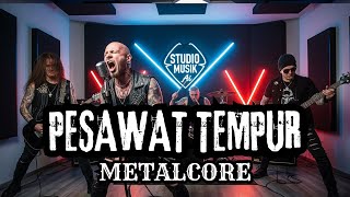 Cover Lagu Iwan Fals - Pesawat Tempur METALCORE