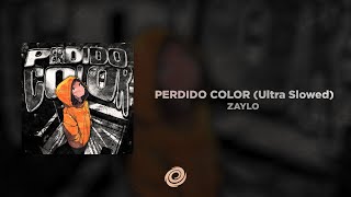 ZAYLO - PERDIDO COLOR (Ultra Slowed)