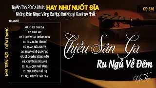 [CD236] Mở Nhẹ Nhàng Lk Nhạc Vàng Hải Ngoại Xưa Bất Hủ Còn Mãi Theo Thời Gian| Hữu Thái Lossless