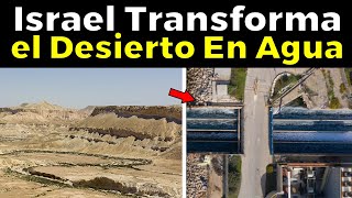 El “milagro del agua”, Cómo Israel TRANSFORMA el desierto en AGUA