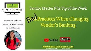 Bad Practices When Changing  Vendor’s Banking | Vendor Master File Tip of the Week