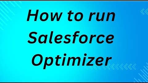 How to run Salesforce Optimizer