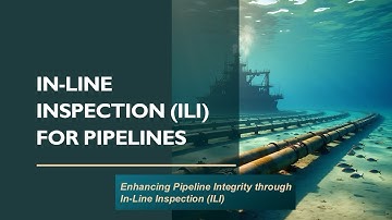 In-Line Inspection (ILI) for Pipelines - Enhancing Pipeline Integrity through In-Line Inspection