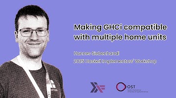 Hannes Siebenhandl - Making GHCi compatible with multiple home units