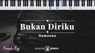 Bukan Diriku - Samsons | KARAOKE PIANO - FEMALE KEY