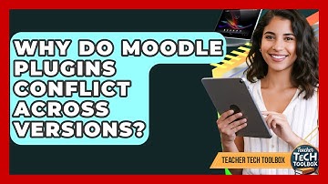 Why Do Moodle Plugins Conflict Across Versions? - Teacher Tech Toolbox