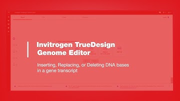 Invitrogen TrueDesign Genome Editor: Inserting, Replacing or Deleting DNA bases in a gene transcript