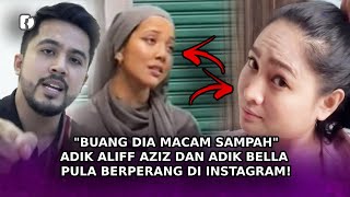 'BUANG DIA MACAM SAMPAH' Adik Aliff Aziz Dan Adik Bella Pula Berperang Di Instagram!