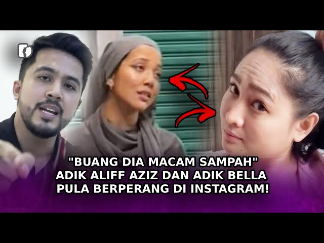 BUANG DIA MACAM SAMPAH Adik Aliff Aziz Dan Adik Bella Pula Berperang Di Instagram! class=