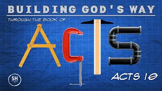 Building God's Way - Acts 10, Part 1 | 08-21-22 | 10:30am