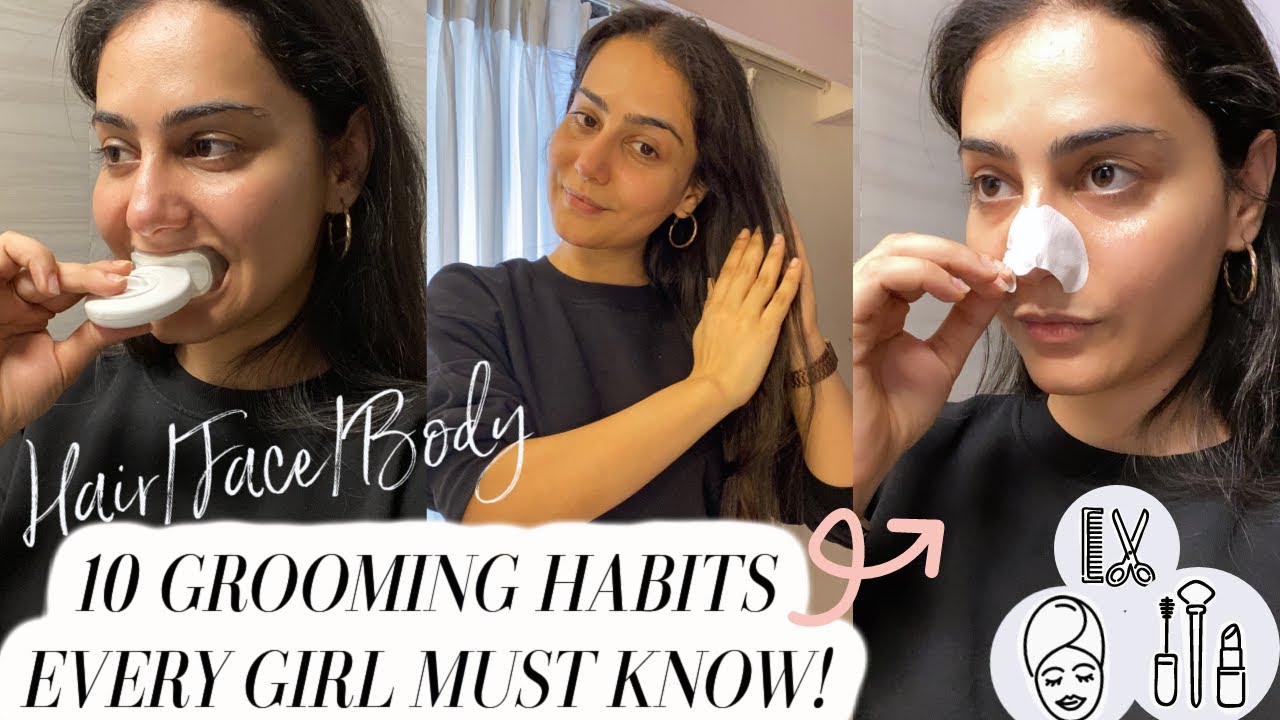 10 IMP GROOMING HABITS EVERY GIRL MUST KNOW TO LOOK POLISHED | SIMMY GORAYA