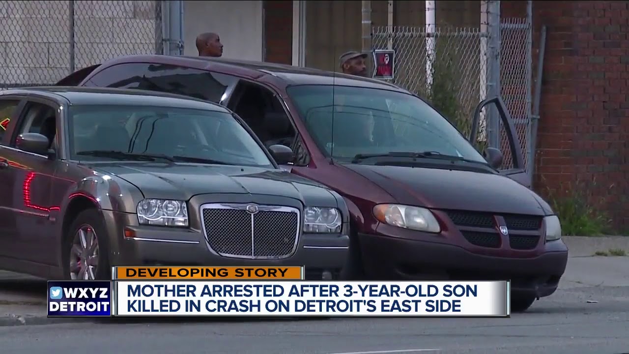 Mother arrested after 3-year-old son killed in crash on Detroit's east ...