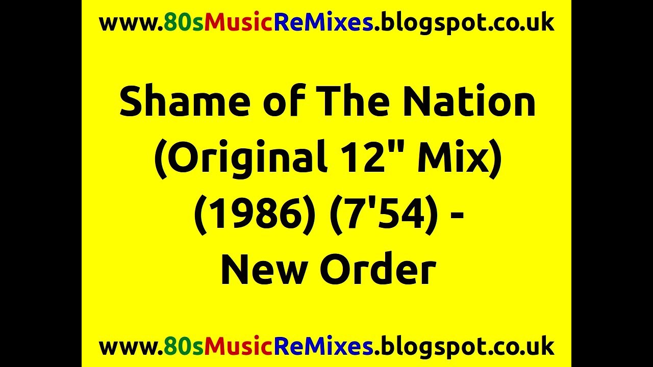 Shame Of The Nation Original 12 Mix New Order 80s Dance Music 80s Club Music 80s 