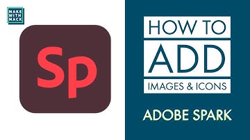 How to Add Images and Icons on Adobe Spark