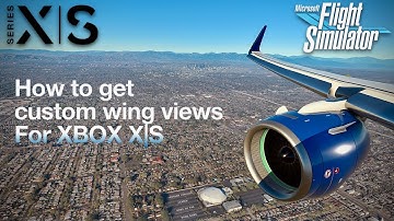 How to get CUSTOM WING VIEWS in Microsoft Flight Simulator 2020 | XBOX SERIES X