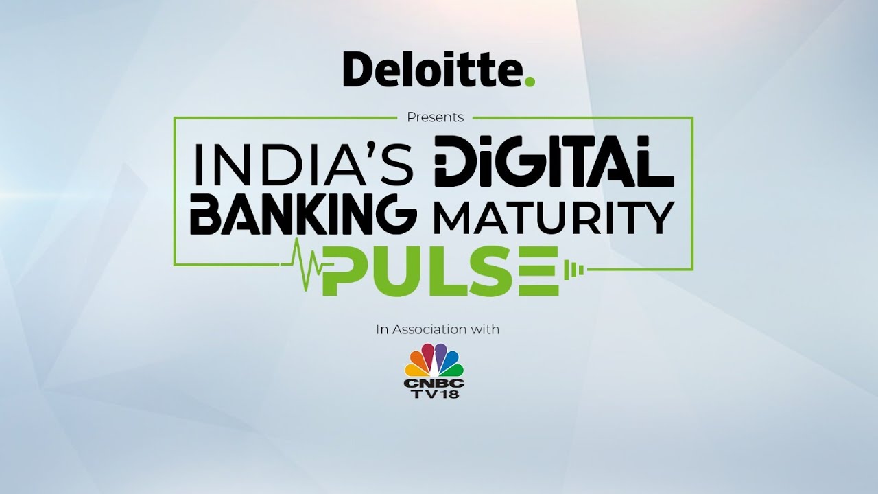 Deloitte Presents India’s Digital Banking Maturity Pulse | N18M - YouTube