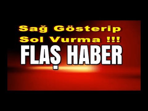 SAĞ GÖSTERİP SOL VURMAK !!!