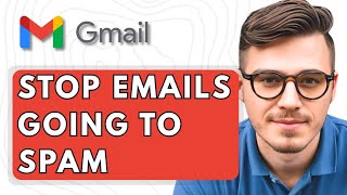 How To Stop Emails Going To Spam In Gmail [2025 Guide]