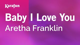 Video thumbnail of "Baby I Love You - Aretha Franklin | Karaoke Version | KaraFun"