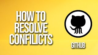 How To Resolve Conflicts GitHub Tutorial