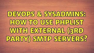 Celebrity DevOps & SysAdmins: How to use phpList with external (3rd party) SMTP servers? (2 Solutions!!) Net Worth