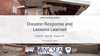 2026 Joint Summer Series 1- Answering the Call: Structural Engineers, NCSEA, and Disaster Response