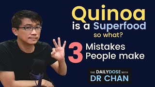 Quinoa a Superfood? So What? Dr Chan shares 3 Mistakes People make with Quinoa