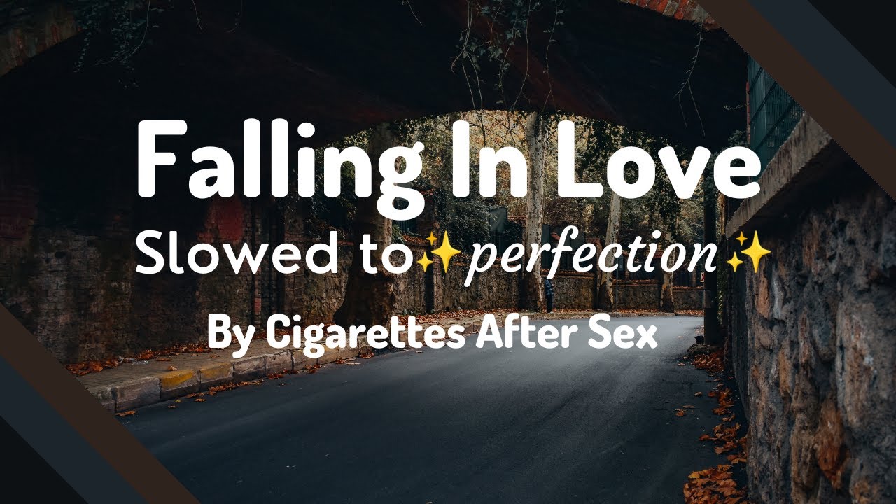 Cigarettes After Sex Falling In Love Slowed To Perfection Reverb Youtube