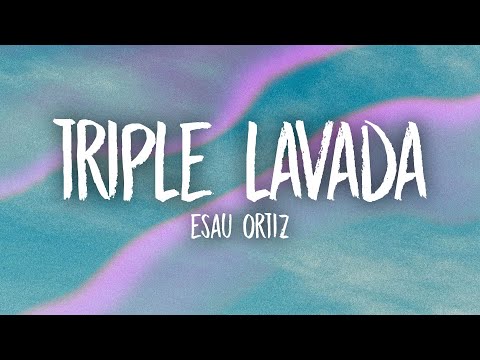 Esau Ortiz Triple Lavada