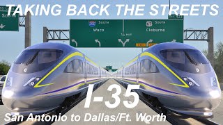 What If You Replaced Interstate 35 In Texas With High Speed Rail? | Taking Back the Streets SA 2 DFW