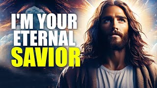 I'm your Eternal Savior | Gods message | Gods message today | Gods Message Now | Gods Say | God Say