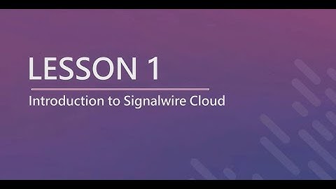 Introduction to Signalwire cloud lesson1