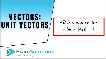 Vectors : Unit Vectors : ExamSolutions
