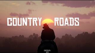Country Roads... | | Red Dead Redemption 4k Edit | | "Take Me Home, Country Roads" by John Denver