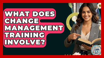 What Does Change Management Training Involve? - Learn As An Adult