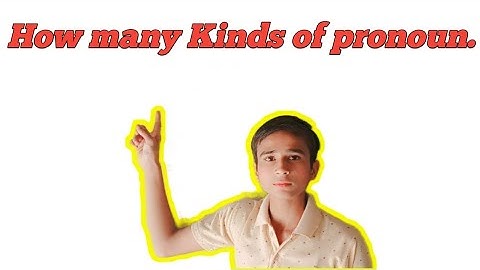 How many Kinds pronoun?parts of speech part 3.