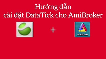 Hướng dẫn cài Datatick cho Amibroker | chứng khoán