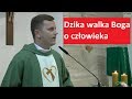 Dzika walka Boga o człowieka - ks. Łukasz Dawidowicz