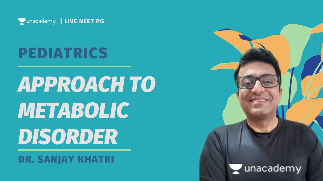 Approach to Metabolic Disorder | Pediatrics | Dr. Sanjay Khatri