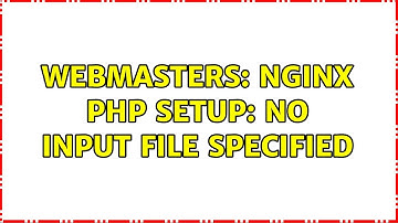 Webmasters: Nginx PHP setup: no input file specified