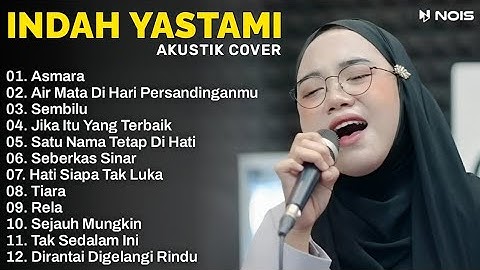 Lagu Pop Galau | Asmara, Air Mata Di Hari Persandinganmu | Cover INDAH YASTAMI Full Album 2025