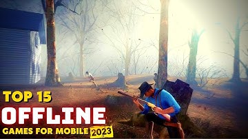 Top 15 Best Offline Games for Android/iOS in 2023