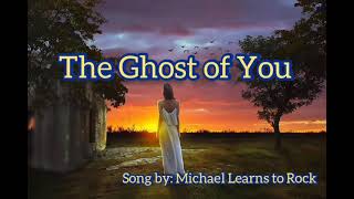 The Ghost Of You  song By Michael Learns To Rock