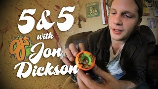 5&5 with Jon Dickson OJ Wheels